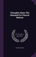 Thoughts Upon the Demand for Church Reform 1355679273 Book Cover