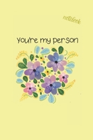 You're My Person: Notebook & JOURNAL 1674965524 Book Cover