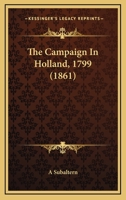 The Campaign In Holland, 1799 (1861) 1016660332 Book Cover