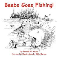 Beebs Goes Fishing! 0996996443 Book Cover