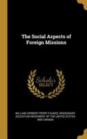 The Social Aspects Of Foreign Missions 0548804915 Book Cover