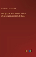 Bibliographie des traditions et de la littérature populaire de la Bretagne (French Edition) 3385066212 Book Cover