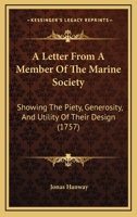 A Letter From A Member Of The Marine Society: Showing The Piety, Generosity, And Utility Of Their Design 1104595303 Book Cover