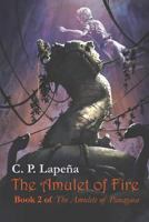 The Amulet of Fire (The Amulets of Panagaea) 1721282408 Book Cover