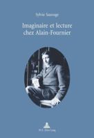 Imaginaire et lecture chez Alain-Fournier = Imaginaire Et Lecture Chez Alain-Fournier 9052012016 Book Cover