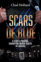 Scars of Blue: A story of Policing, Corruption, Mental Health, and Survival 1098361687 Book Cover