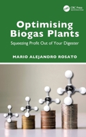 Optimising Biogas Plants: Squeezing Profit Out of Your Digester 1041003293 Book Cover