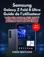 Samsung Galaxy Z Fold 8 Ultra Guide de l'utilisateur (French Edition) B0HBQK1R5C Book Cover
