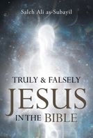 Truly and Falsely Jesus in the Bible 1684984068 Book Cover