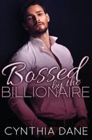 Bossed by the Billionaire: Alpha Billionaire Romance 1973819236 Book Cover