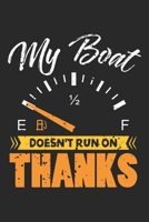My Boat Doesn't Run On Thanks: Boat Captain Boating Lake Sea Pontoon Notebook 6x9 Inches 120 dotted pages for notes, drawings, formulas Organizer writing book planner diary 1712381288 Book Cover