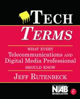 Tech Terms: What Every Telecommunications and Digital Media Professional Should Know 024080757X Book Cover