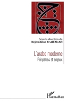 L'arabe moderne (nouvelle version): Péripéties et enjeux (French Edition) 2343080763 Book Cover