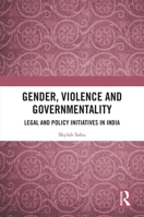 Gender, Violence and Governmentality: Legal and Policy Initiatives in India 036767856X Book Cover