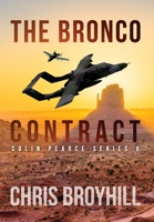 The Bronco Contract: Colin Pearce Series V 0999418319 Book Cover
