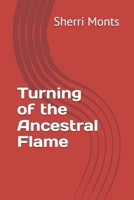Turning of the Ancestral Flame (Fireside Flame Legacy) B0H7WV1RPF Book Cover