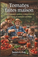 Tomates faites maison: Sauce, tomates pelées, conserves en morceaux et tomates séchées, (French Edition) B0GH1XC92X Book Cover