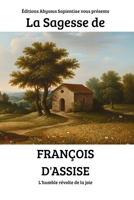 La Sagesse de François d'Assise : L'humble révolte de la joie (French Edition) B0GWLR187S Book Cover
