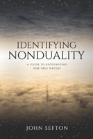 Identifying Nonduality: A Guide to Recognizing Our True Nature B09BF1JBPF Book Cover