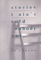 Stories I Ain't Told Nobody Yet: Selections from the People Pieces 1559360275 Book Cover