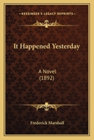 It Happened Yesterday: A Novel 1377605701 Book Cover