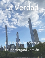 La Verdad: O El Precio De Saberla B09BGPGH5N Book Cover