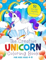 The Creative Unicorn Coloring Book for Kids Ages 4-8: 50 Magical, Full-Page Illustrations + 50 Confidence Quotes That Will Turn Every Child Into a Mini-Artist! 1801323429 Book Cover