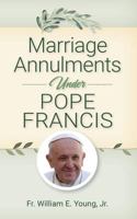 Marriage Annulments Under Pope Francis 0764828088 Book Cover