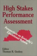 High Stakes Performance Assessment: Perspectives on Kentuckys Educational Reform 0803961693 Book Cover