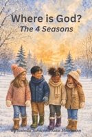 Where is God?: The 4 Seasons B0GZVQKD6P Book Cover