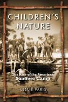 Children's Nature: The Rise of the American Summer Camp 0814767826 Book Cover