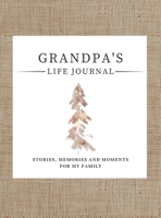 Grandpa's Life Journal: Stories, Memories and Moments for My Family A Guided Memory Journal to Share Grandpa's Life 1922568953 Book Cover