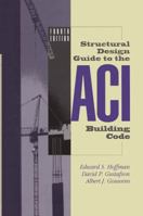 Structural Design Guide to the ACI Building Code 1441947256 Book Cover