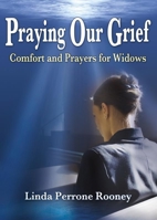 Praying Our Grief: Comfort and Prayers for Widows 1933066091 Book Cover