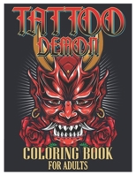 Tattoo Demon Coloring Book for Adults: Tattoo Adult Coloring Book, Beautiful and Awesome Tattoo Coloring Pages Such As Adult to Get Stress Relieving and Relaxation B091WFG7HT Book Cover