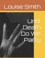 Until Death Do We Party B0BCS36ZJM Book Cover