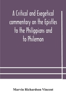 A Critical and Exegetical Commentary on the Epistles to the Philippians and to Philemon 9354183298 Book Cover