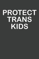 Protect Trans Kids 1797620916 Book Cover