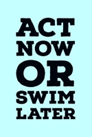 Act Now Or Swim Later: Global Warming Notebook| Journal|Diary|Organizer Gift For Christmas and Birthday (6x9) 100 Pages Blank Lined Composition ... Earth Lovers and Climate Change Believers. 1677216611 Book Cover