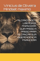 Alcançando a Liberdade Financeira: Guia Passo a Passo Para Alcançar Sua Independência Financeira B0BT9CVZXG Book Cover