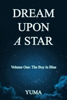 Dream Upon a Star: Volume One: The Boy in Blue B0CFRDSP9Z Book Cover