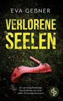 Verlorene Seelen Ein nervenaufreibender Psychothriller mit einer taffen Kriminalkommissarin: Sie haben niemanden. Und jetzt macht ein Monster Jagd auf sie. (German Edition) 3960878397 Book Cover