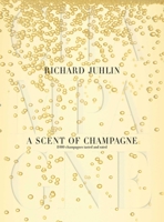 A Scent of Champagne: 8,000 Champagnes Tasted and Rated 1626360723 Book Cover