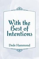 With the Best of Intentions 1492811734 Book Cover