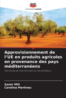 Approvisionnement de l'UE en produits agricoles en provenance des pays méditerranéens 6630333012 Book Cover