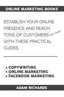 Online Marketing Books: Establish Your Online Presence and Reach Tons of Customers (Dirt Cheap) with These Practical Guides 109166627X Book Cover