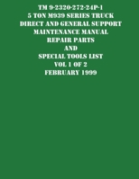 TM 9-2320-272-24P-1 5 Ton M939 Series Truck Direct and General Support Maintenance Manual Repair Parts and Special Tools List Vol 1 of 2 February 1999 1954285698 Book Cover