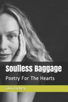 Soulless Baggage: Poetry for the Hearts 1799023613 Book Cover