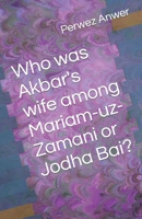 Who was Akbar's wife among Mariam-uz-Zamani or Jodha Bai? (IBTN) B0CRVHFRN9 Book Cover