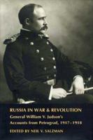 Russia in War and Revolution: General William V. Judson's Accounts from Petrograd, 1917-1918 0873385977 Book Cover